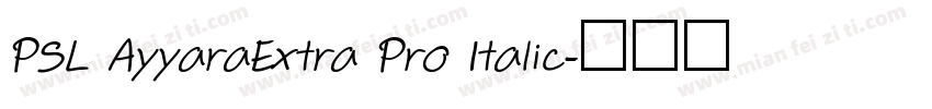 PSL AyyaraExtra Pro Italic字体转换